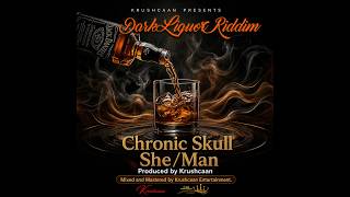 Chronic Skull - She/Man (Dark Liquor Riddim) 🇬🇩