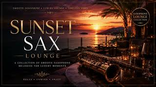 Sunset Sax Lounge ✨ Smooth Luxury Saxophone Collection
