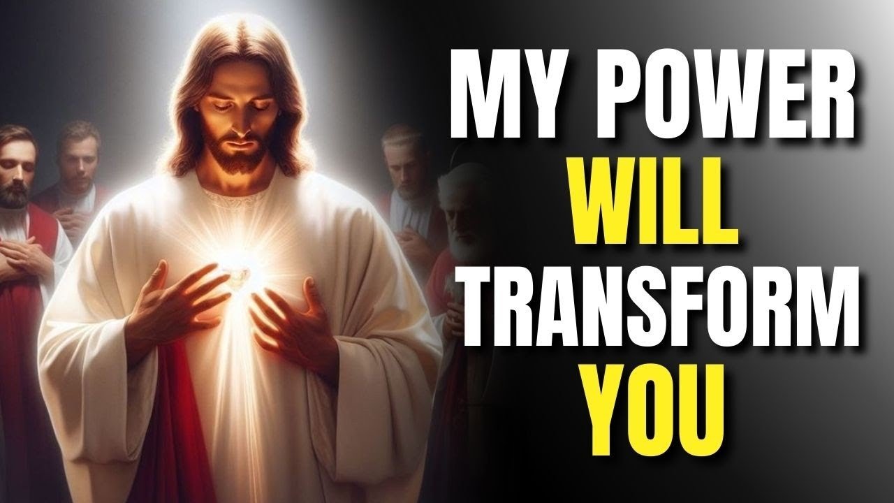 God's Precious Message: MY POWER WILL TRANSFORM YOU | God Message Today | God Says