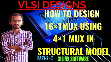 HOW TO DESIGN 16 × 1 MUX USING 4 × 1 MUX IN XILINX SOFTWARE STRUCTURAL MODEL PART 2