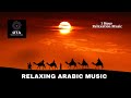 Relaxing arabic music oriental arabian music middle eastern meditation music 1 hour