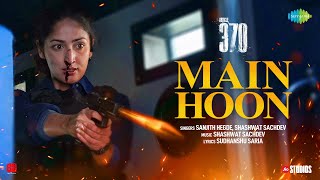 Main Hoon | Article 370 | Yami Gautam | Priyamani | Shashwat Sachdev | Sanjith Hegde Resimi