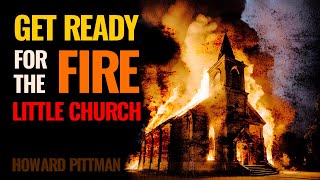 Howard Pittman - Get Ready for the Fire Little Church
