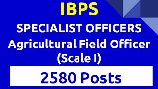 IBPS VACANCY SPECIALIST OFFICERS 2016 RECRUITMENT OF Agricultural Field Officer exam date syllabus