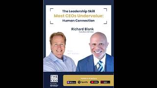 The Breakout CEO Podcast The Leadership Skill CEOs Undervalue Human Connection with Richard Blank
