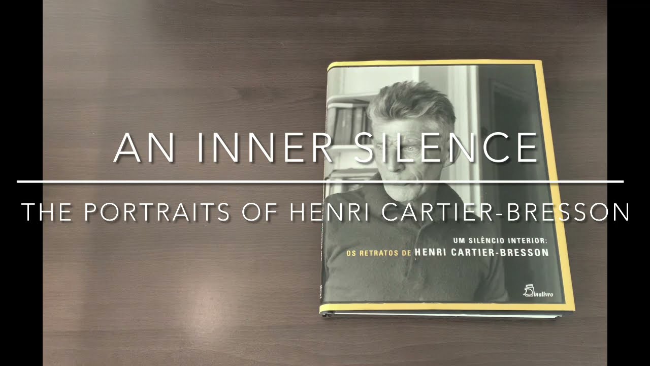 An Inner Silence: The Portraits of Henri Cartier-Bresson - YouTube