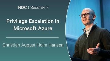 Privilege Escalation in Microsoft Azure - Christian August Holm Hansen - NDC Security 2025