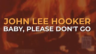 John Lee Hooker - Baby, Please Don&#39;t Go (Official Audio)