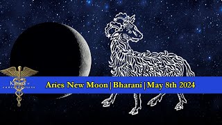 Aries New Moon | Bharani Nakshatra | May 8th 2024 | Vedic Astrology