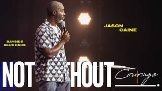 Not Without | Courage | Jason Caine