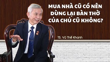 Mua nhà cũ có nên dùng lại bàn thờ của chủ cũ không?
