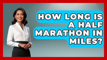 How Long Is A Half Marathon In Miles? - Running Beyond Limits