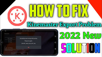 Kinemaster Video Export Save Problem Fix,2022,An Error Occurred while exporting please try again ||