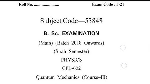 GJU Bsc 6th  Sem  Quantam Mechanics Physics Previous Year Paper || Old Question Paper