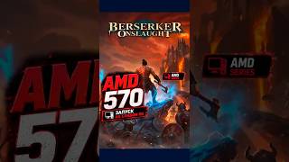 RX 570 в Berserker Onslaught на слабом пк играть можно ?