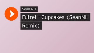 Futret - Cupcakes (SeanNH Remix) Instrumental No Synth