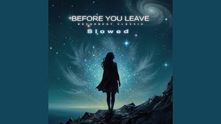 Before You Leave Breakbeat (Slowed Version)