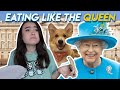 eating like THE QUEEN for a day