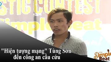 "Hiện tượng mạng" Tùng Sơn đến công an cầu cứu