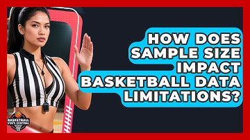 How Does Sample Size Impact Basketball Data Limitations? - Basketball Stats Central