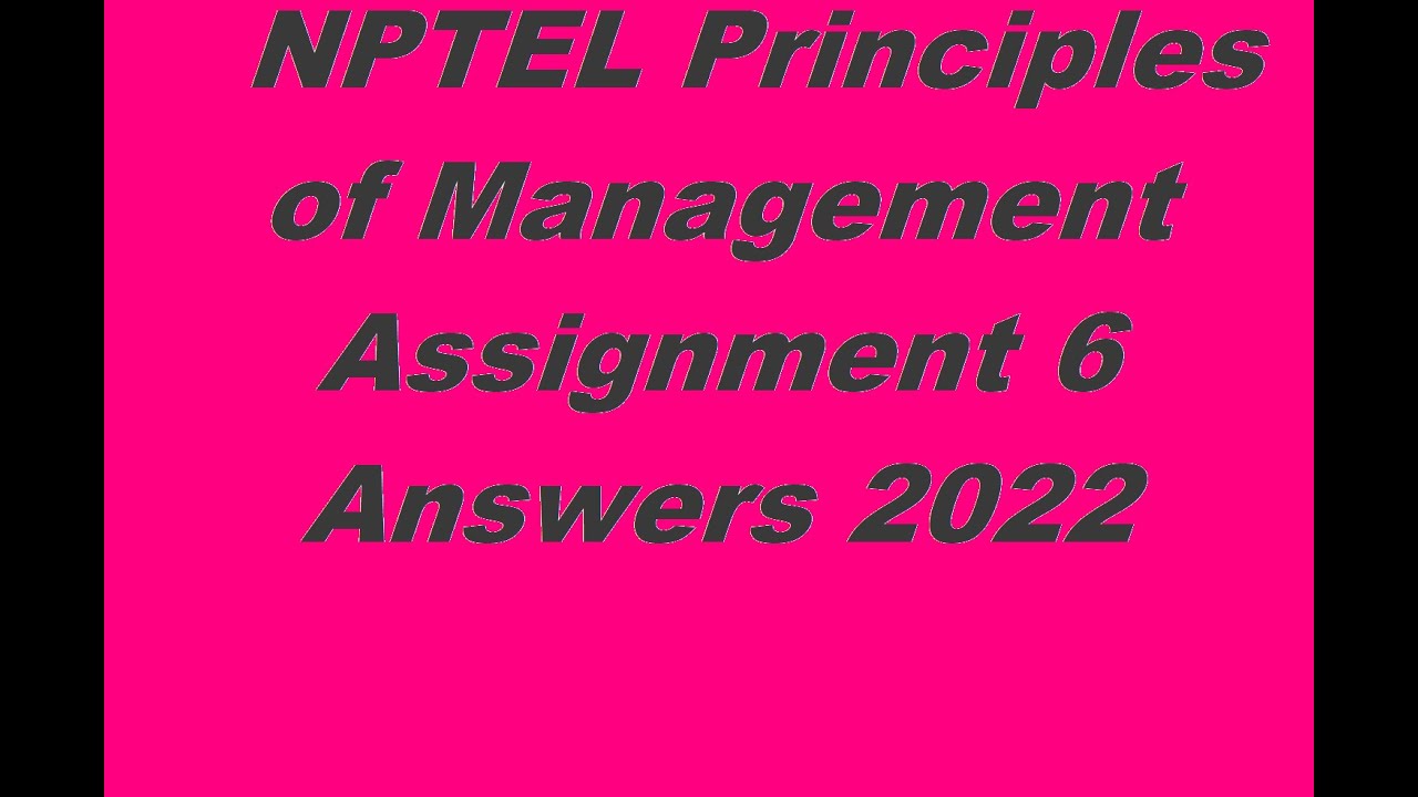 nptel principles of management assignment 6 answers 2023