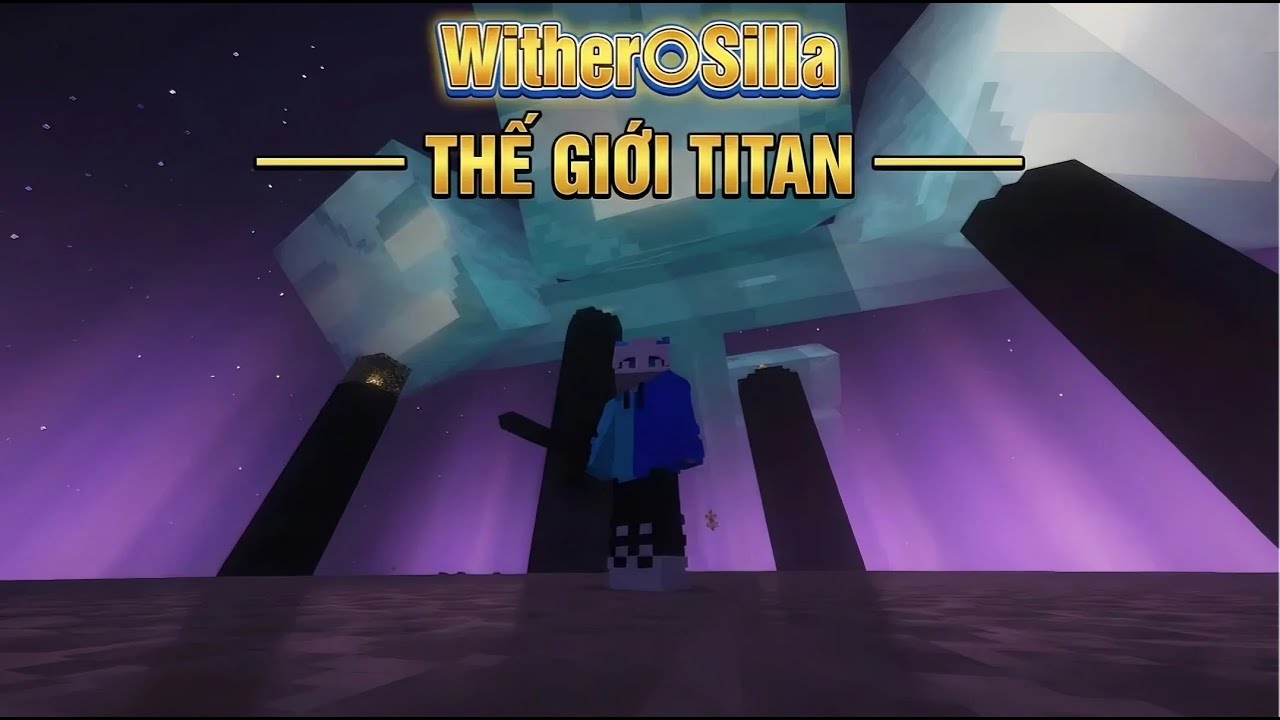 wither osilla chiến đấu cực mạnh cùng thế giới TITAN