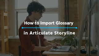 How to Import Glossary in Articulate Storyline?