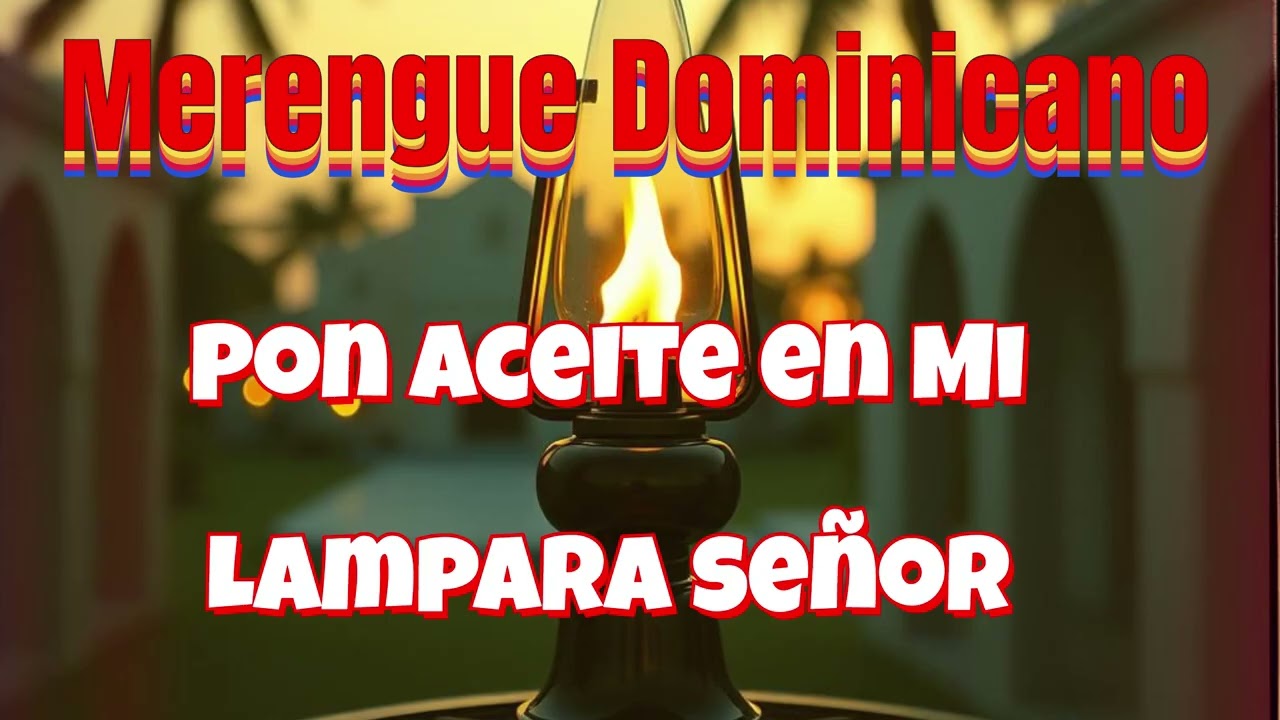 Pon Aceite en Mi Lampara Señor