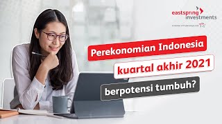 Bincang Investasi : Potensi Pertumbuhan Ekonomi di Kuartal Akhir 2021