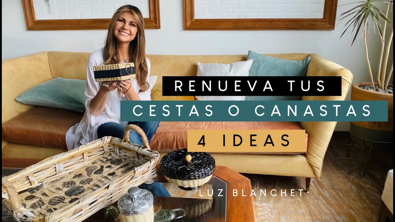 RENUEVA TUS CESTAS O CANASTAS 4 INCREÍBLES IDEAS / LUZ BLANCHET