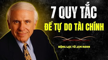 7 Nguyên Tắc Thức Tỉnh Giúp Bạn Làm Chủ Tiền Bạc Và Cuộc Đời | Động Lực Từ Jim Rohn