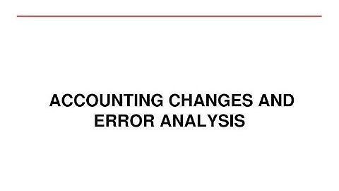 Accounting Changes and Error Analysis