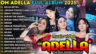 Download Lagu GELAS RETAK - JANGAN TUNGGU LAMA LAMA - RINDU TEROBATI || ALBUM OM ADELLA TASYA ROSMALA TERBARU 2026 MP3