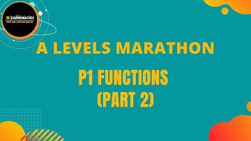 MARATHON A LEVELS MATHEMATICS P1 FUNCITONS (PART 2)