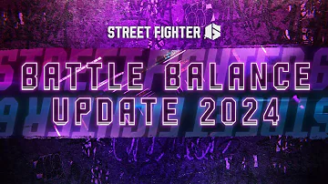 Street Fighter 6 - Battle Balance Update 2024 Trailer