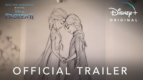 Into the Unknown: Making Frozen 2 | Official Trailer | Disney+