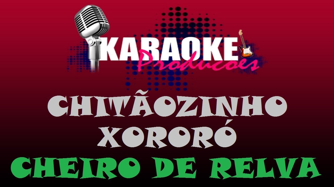 CHITÃOZINHO E XORORO - CHEIRO DE RELVA ( KARAOKE ) - YouTube