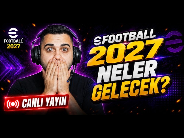 🔴 CANLI | EFOOTBALL 2027'DE NELER GELECEK? EFOOTBALL CONNECT İZLİYORUZ!