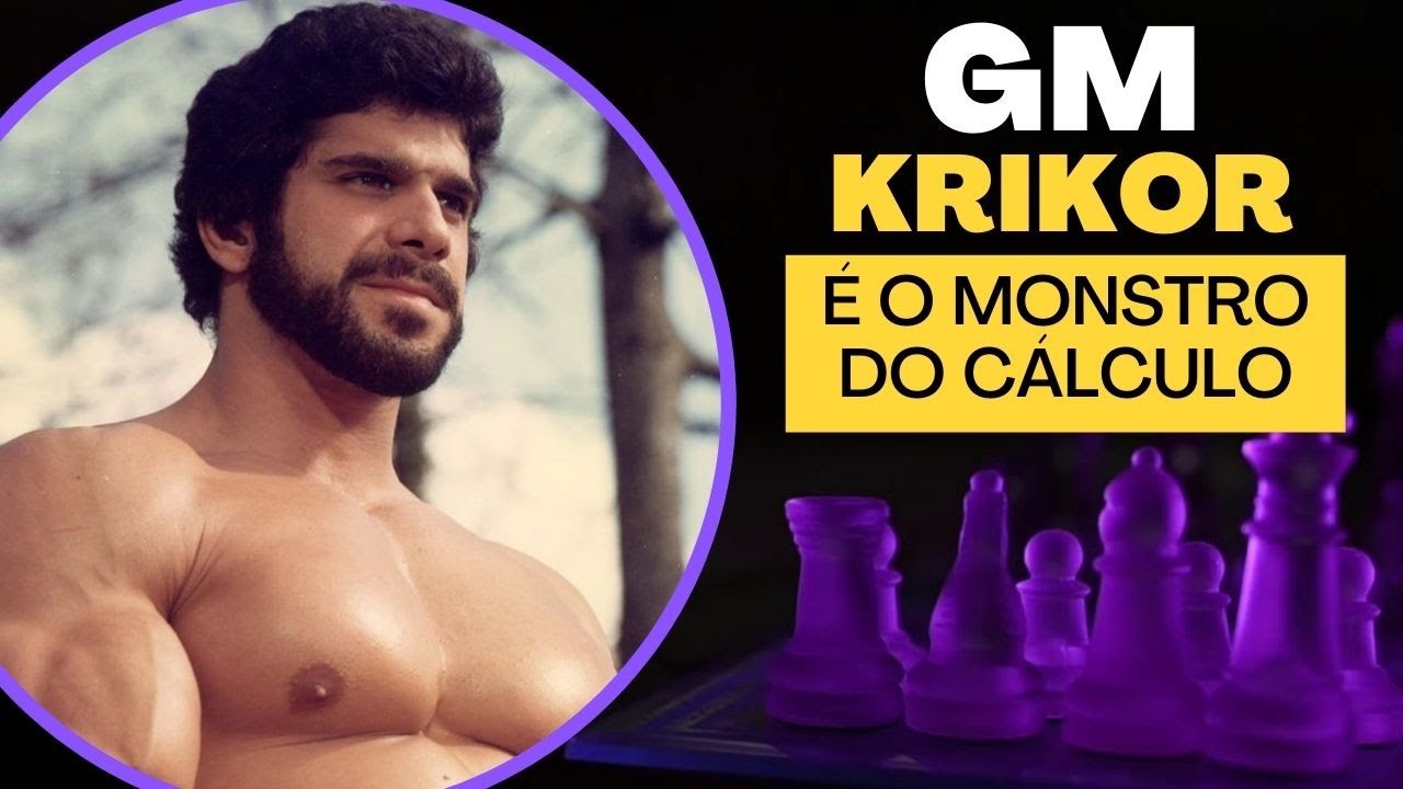 GM Krikor faz CÁLCULOS INSANOS em LINHA DESTRUIDORA! 