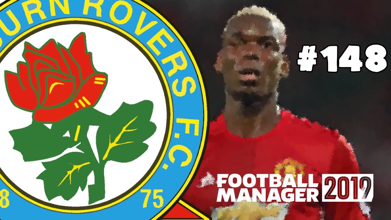FOOTBALL MANAGER 2019 - BLACKBURN ROVERS - EPISODE 148 - MAKE ROVERS GREAT AGAIN