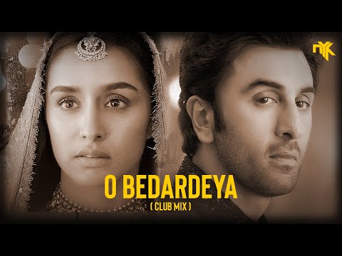 O Bedardeya (Remix) - DJ NYK & Dhyan | Arijit Singh | Tu Jhoothi Main Makkaar | Ranbir, Shraddha