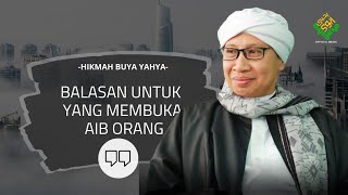 Balasan Untuk yang Membuka Aib Orang Hikmah Buya Yahya