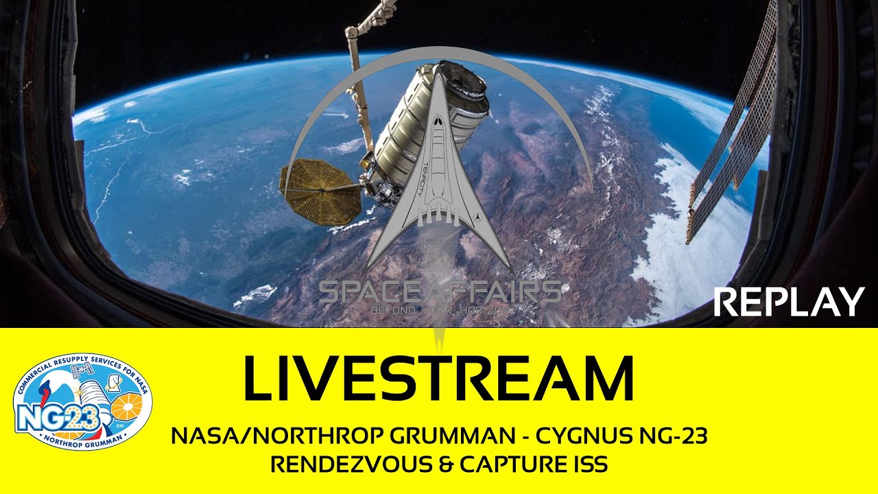 NASA/ Northrop Grumman - Cygnus NG-23 - Rendezvouz & Capture ISS