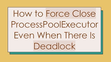 How to Force Close ProcessPoolExecutor Even When There Is Deadlock