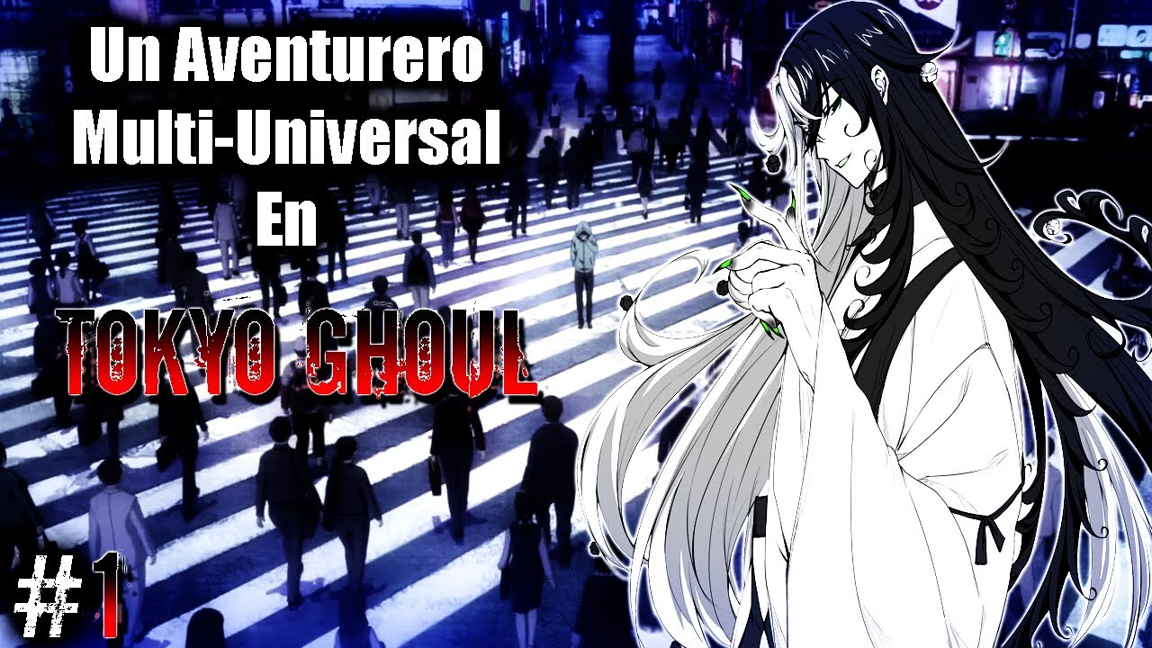 Un Aventurero Multi-Universal En Tokyo Ghoul Capitulo 1 - YouTube
