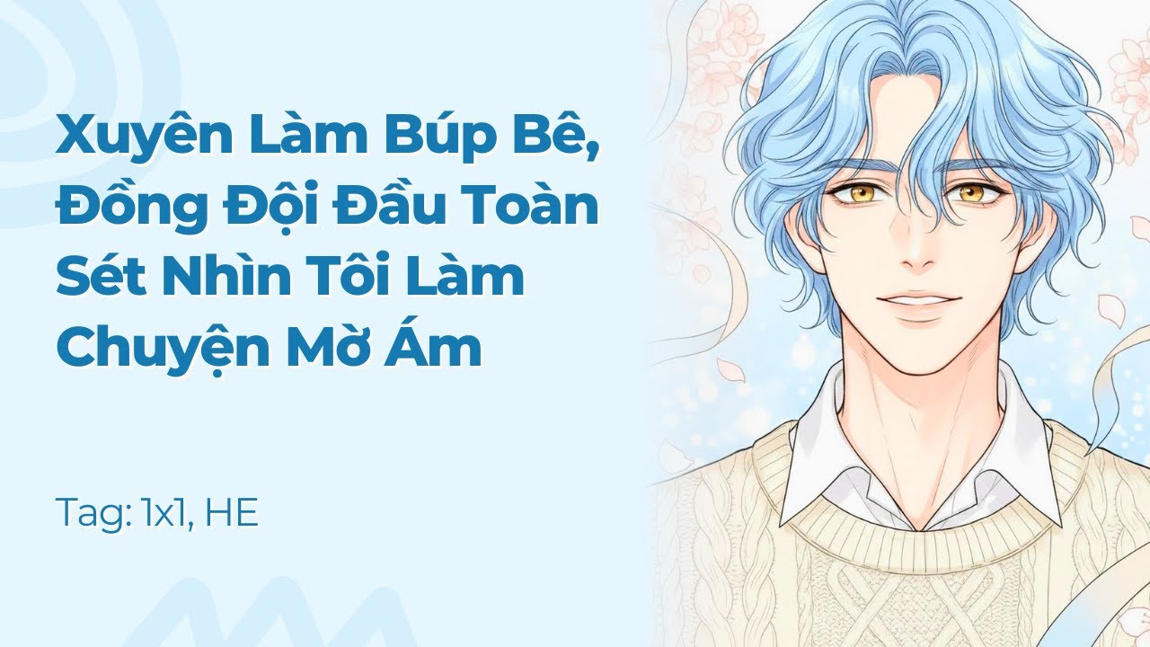 Boylove | Xuyên Làm Búp Bê, Đồng Đội Đầu Toàn Sét Nhìn Tôi Làm Chuyện Mờ Ám | Truyện Này Vai Gãy