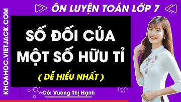 Số đối của một số hữu tỉ | Toán lớp 7 - Cấu trúc mới | Cô Vương Hạnh