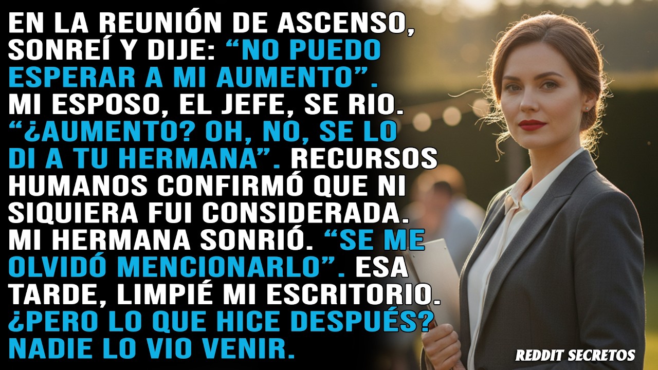 En la reunión de ascenso esperaba mi aumento, pero mi esposo, el jefe, le dio a mi hermana el puesto