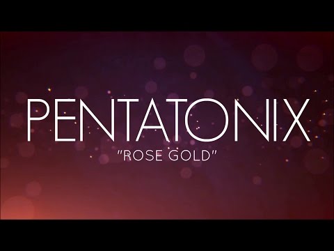 Pentatonix (+) Rose Gold