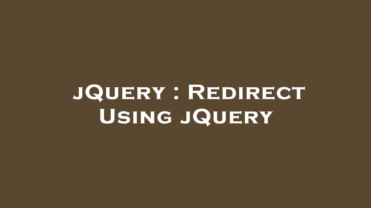 jQuery : Redirect Using jQuery - YouTube